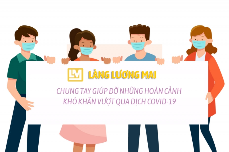 Chung tay giúp đỡ những hoàn cảnh khó khăn vượt qua dịch Covid-19